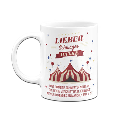 Bild: Tasse - Lieber Schwager danke, dass Du meine Schwester nicht an den Zirkus verkauft hast. V2 Geschenkidee