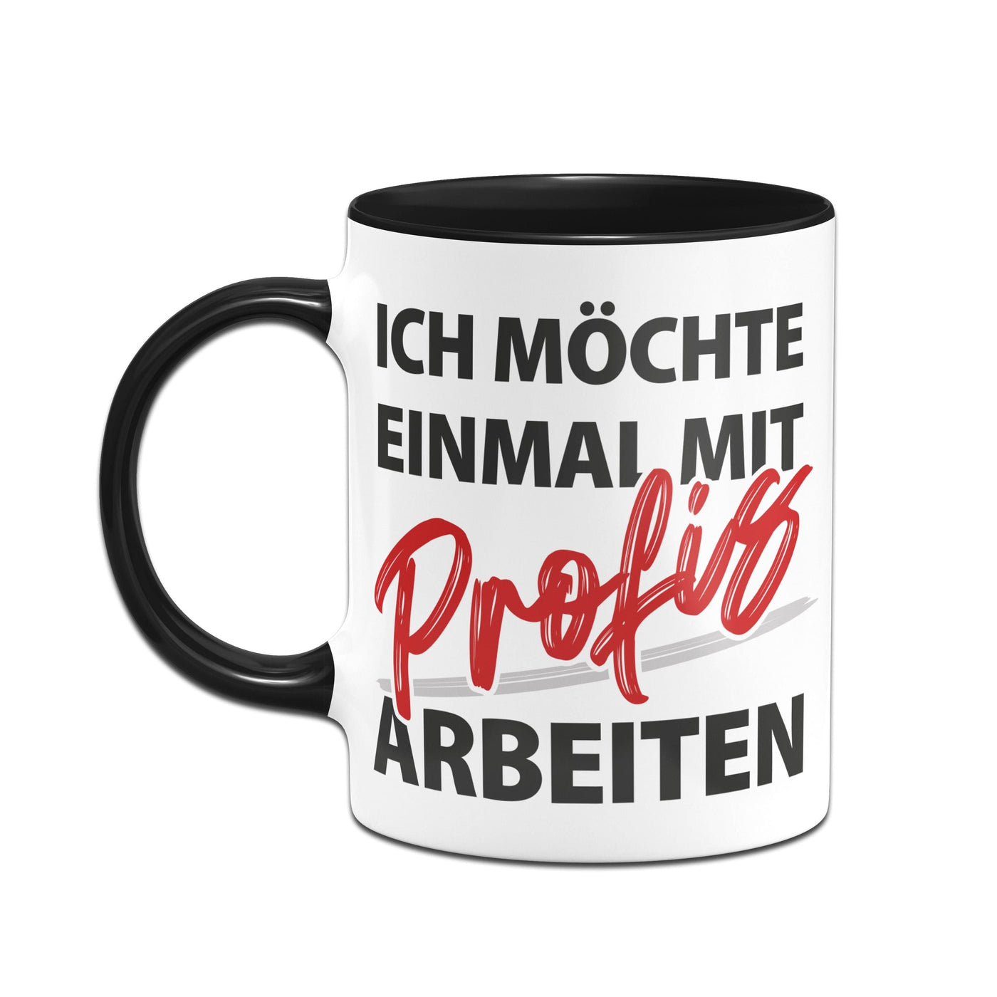 Bild: Tasse - Ich möchte einmal mit Profis arbeiten Geschenkidee