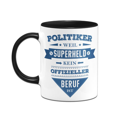 Bild: Tasse - Politiker weil Superheld kein offizieller Beruf ist Geschenkidee