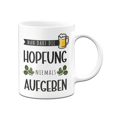 Bild: Tasse - Man darf die Hopfung niemals aufgeben Geschenkidee