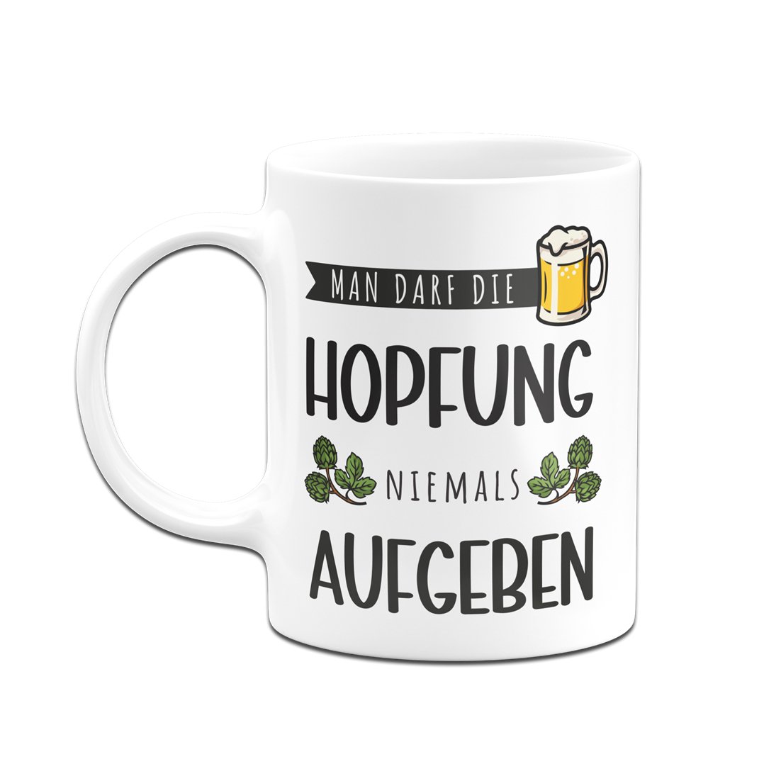 Bild: Tasse - Man darf die Hopfung niemals aufgeben Geschenkidee