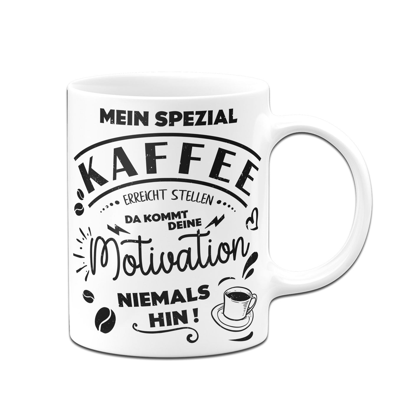 Bild: Tasse - Mein Spezial Kaffee erreicht stellen da kommt deine Motivation niemals hin! Geschenkidee