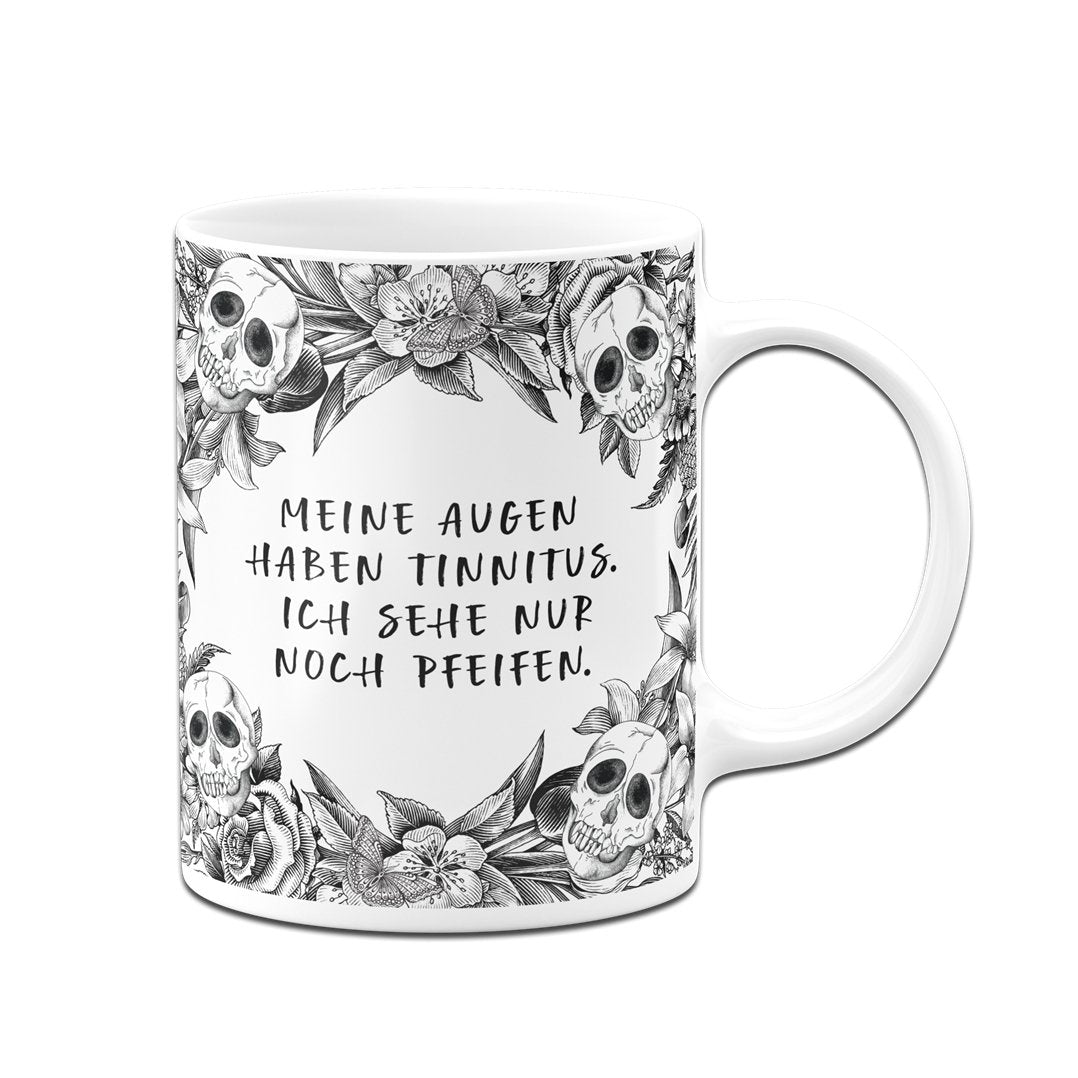 Bild: Tasse - Meine Augen haben Tinnitus, ich sehe nur noch Pfeifen. - Skull Statement Geschenkidee