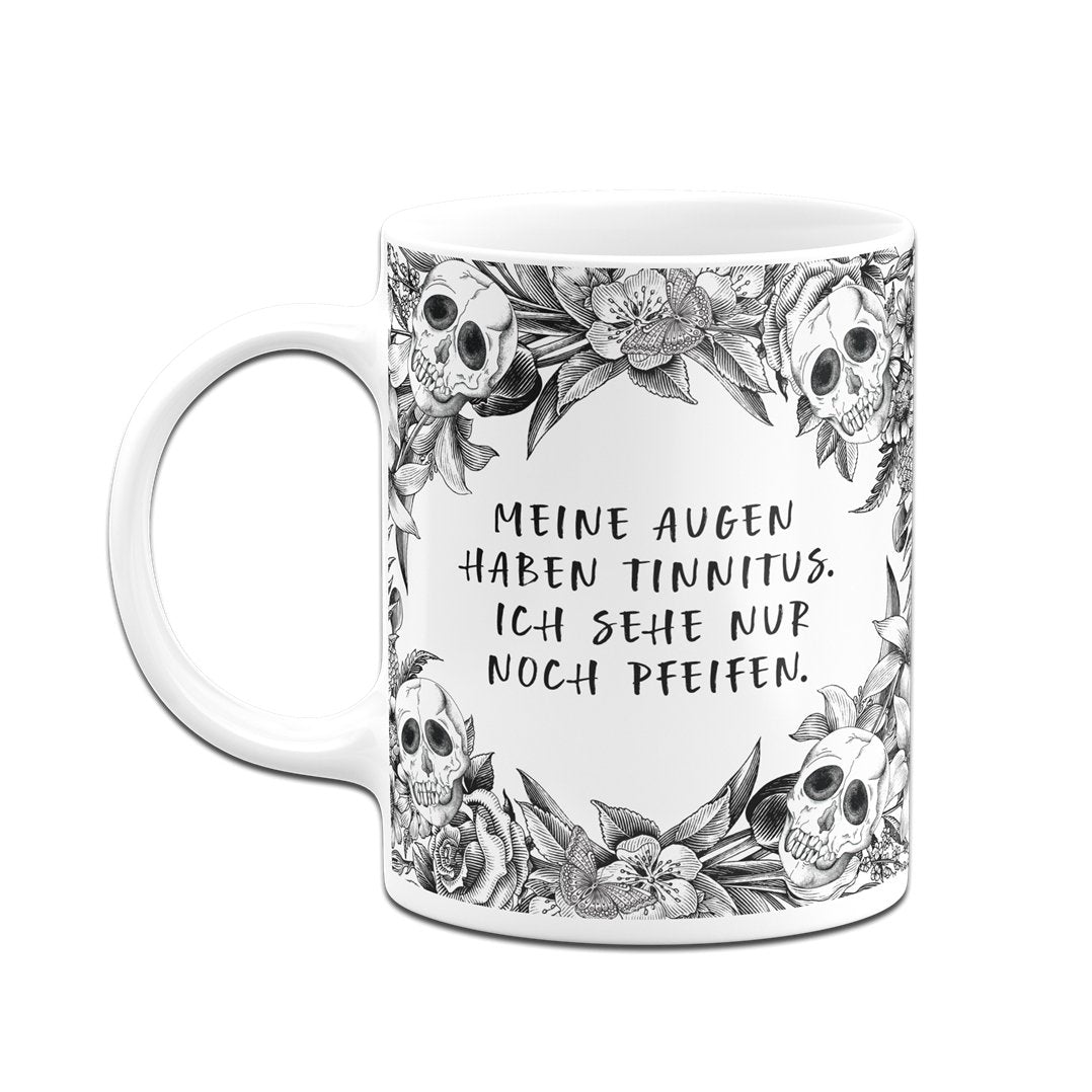 Bild: Tasse - Meine Augen haben Tinnitus, ich sehe nur noch Pfeifen. - Skull Statement Geschenkidee