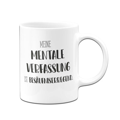 Bild: Tasse - Meine mentale Verfassung ist besäufniserregend. - Pure Statement Geschenkidee