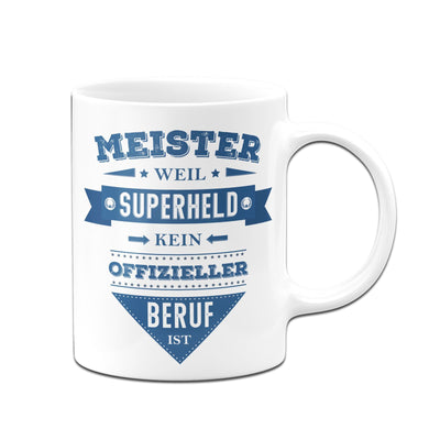 Bild: Tasse - Meister weil Superheld kein offizieller Beruf ist Geschenkidee