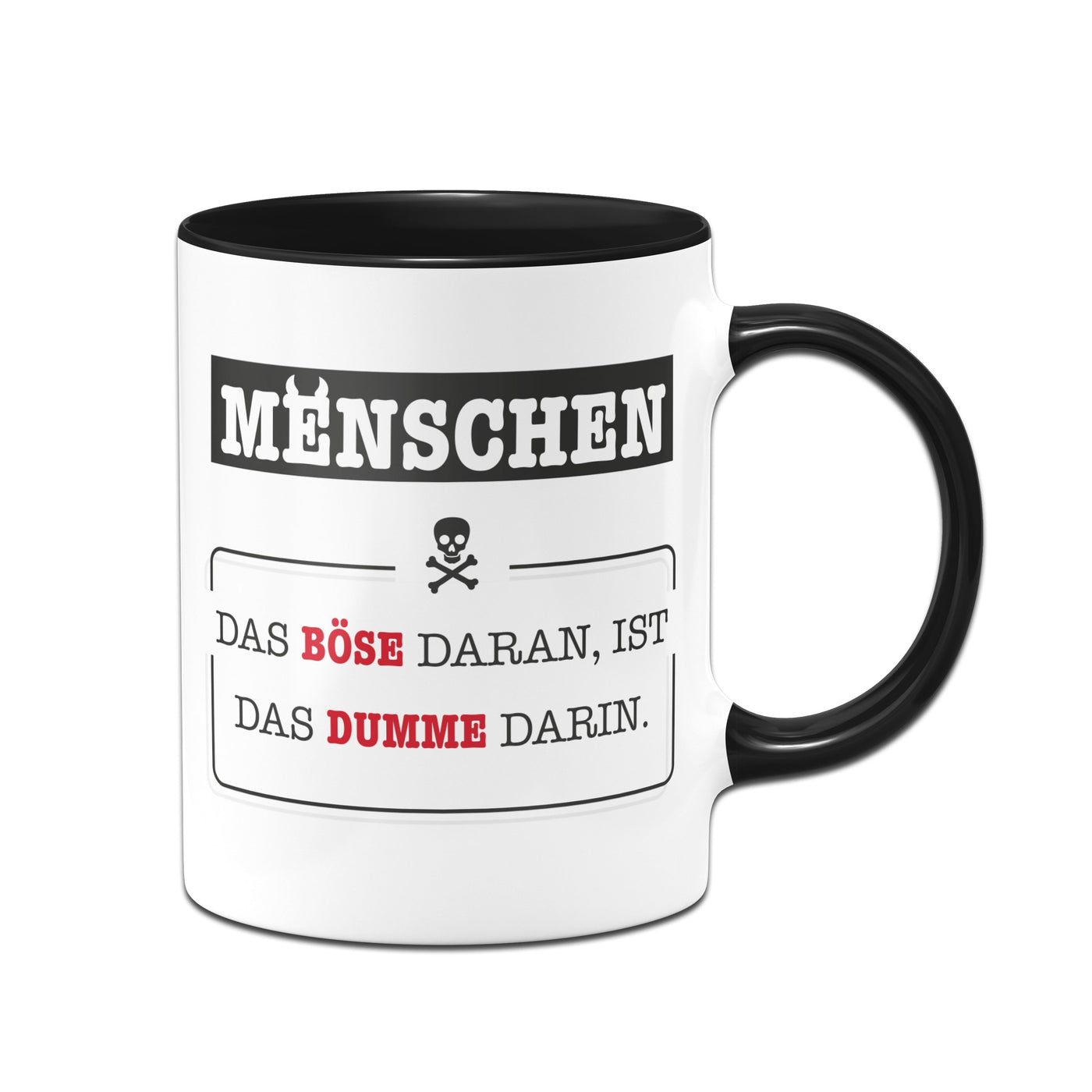 Bild: Tasse - Menschen - Das Böse daran, ist das Dumme darin. Geschenkidee