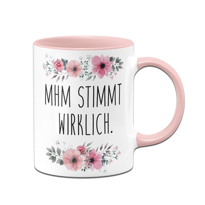 Bild: Tasse - Mhm stimmt wirklich. - blumig Geschenkidee