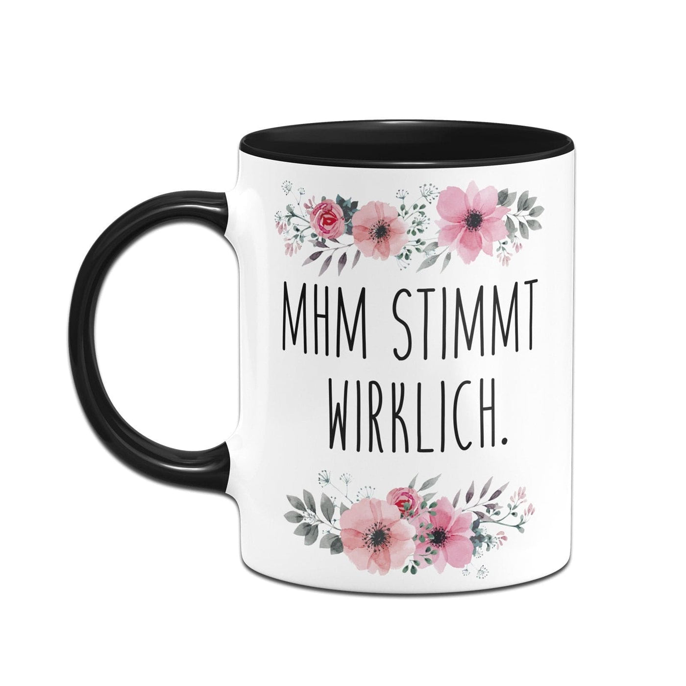 Bild: Tasse - Mhm stimmt wirklich. - blumig Geschenkidee