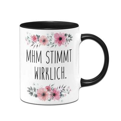 Bild: Tasse - Mhm stimmt wirklich. - blumig Geschenkidee