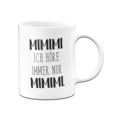 Bild: Tasse - MIMIMI Ich höre immer nur MIMIMI - Pure Statement Geschenkidee