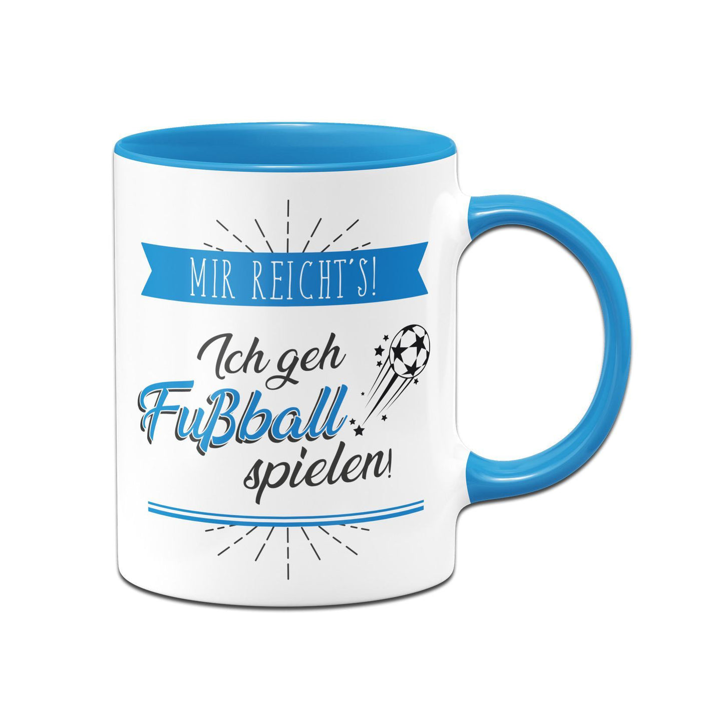 Bild: Tasse - Mir reicht´s! Ich geh Fußball spielen! Geschenkidee