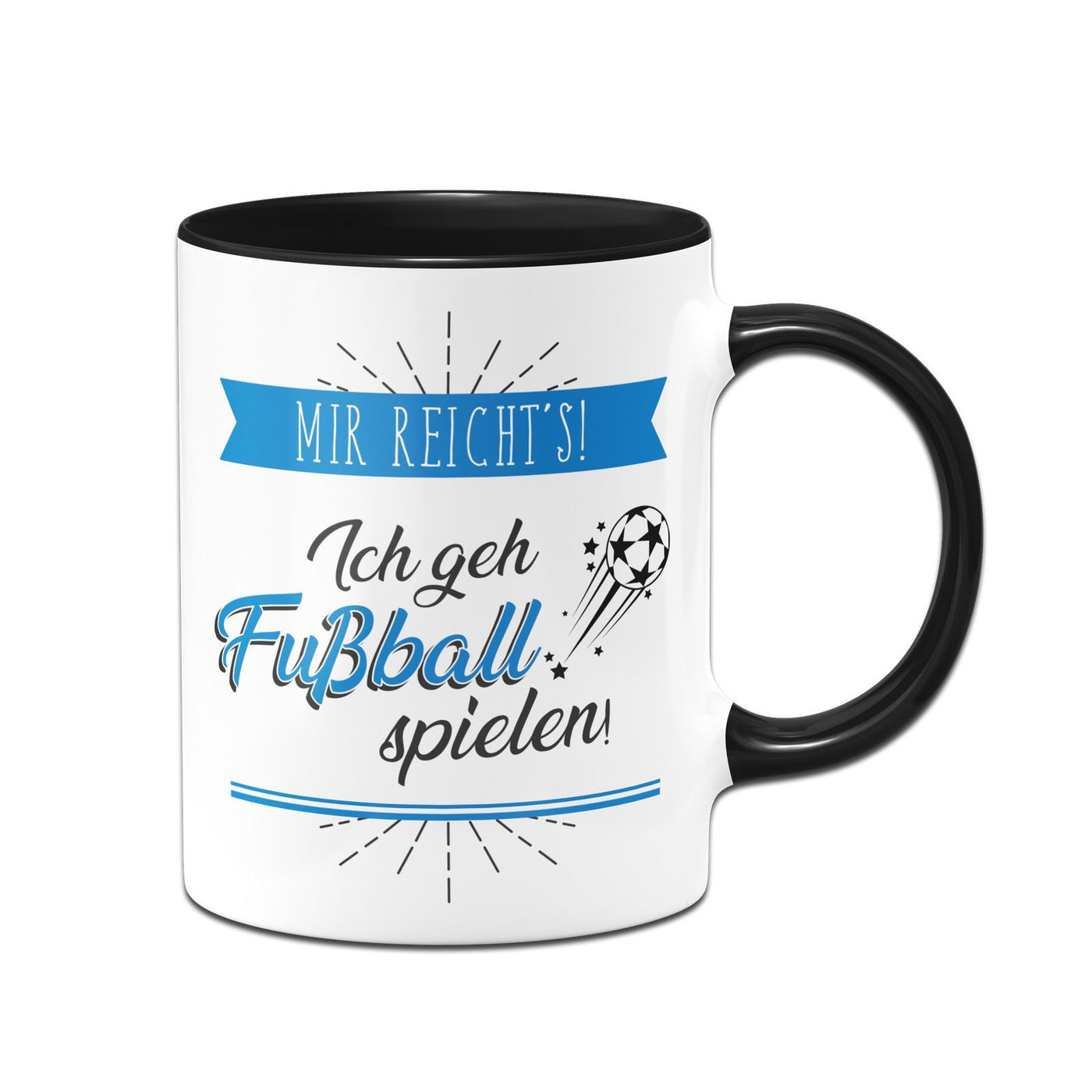 Bild: Tasse - Mir reicht´s! Ich geh Fußball spielen! Geschenkidee