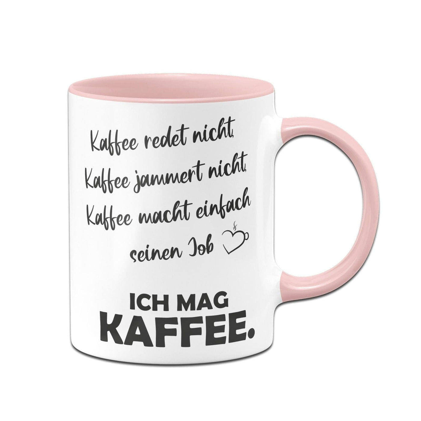 Bild: Tasse - Kaffee redet Nicht, Kaffee jammert Nicht, Kaffee Macht einfach seinen Job Geschenkidee