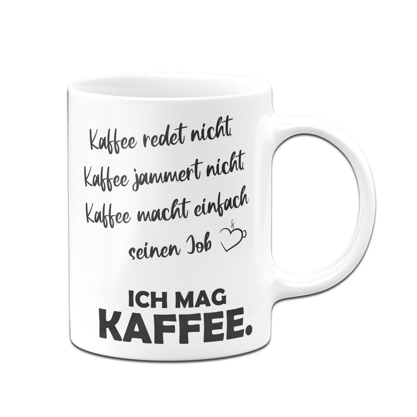 Bild: Tasse - Kaffee redet Nicht, Kaffee jammert Nicht, Kaffee Macht einfach seinen Job Geschenkidee