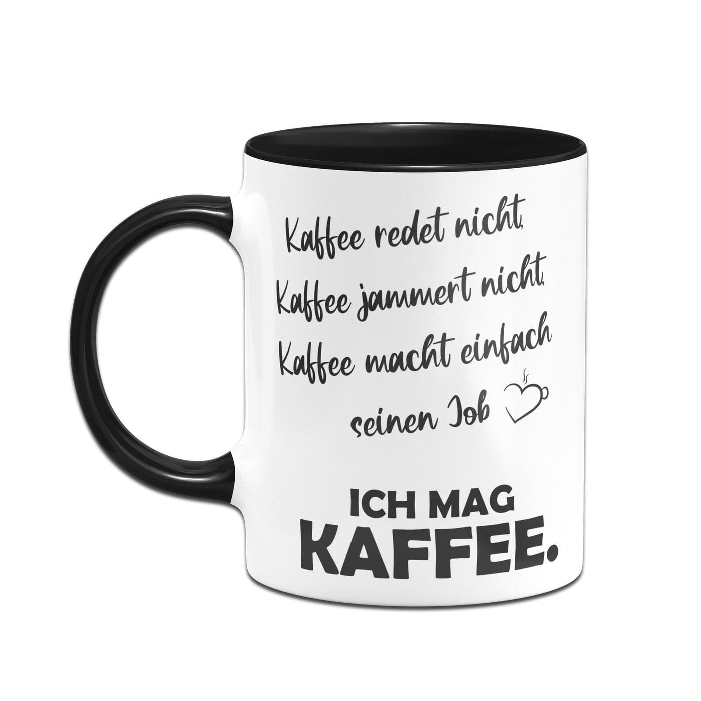Bild: Tasse - Kaffee redet Nicht, Kaffee jammert Nicht, Kaffee Macht einfach seinen Job Geschenkidee
