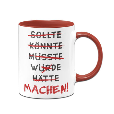 Bild: Tasse - Sollte, Könnte, Müsste, Würde, Hätte > MACHEN! Geschenkidee