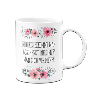 Bild: Tasse - Mitleid bekommt man geschenkt. Neid muss man sich verdienen. Geschenkidee