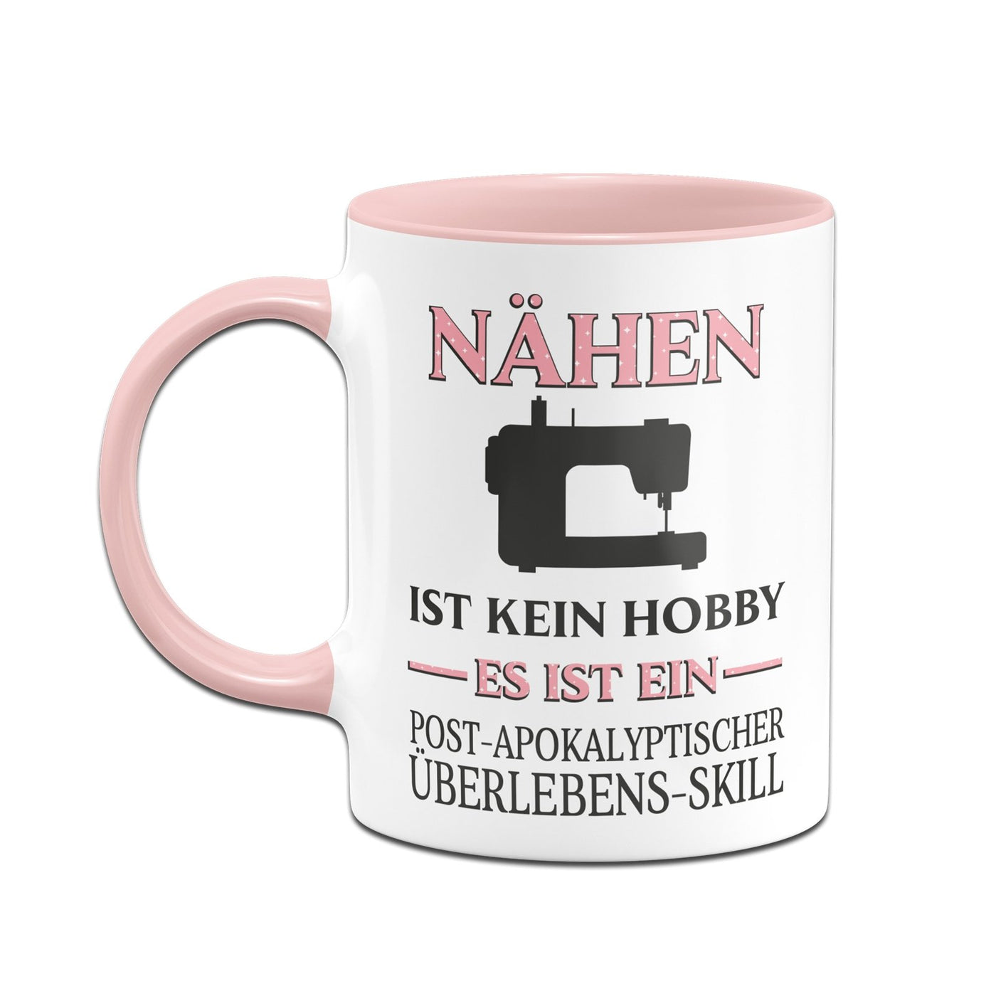 Bild: Tasse - Nähen ist kein Hobby Es ist ein Post-Apokalyptischer Überlebens Skill Geschenkidee