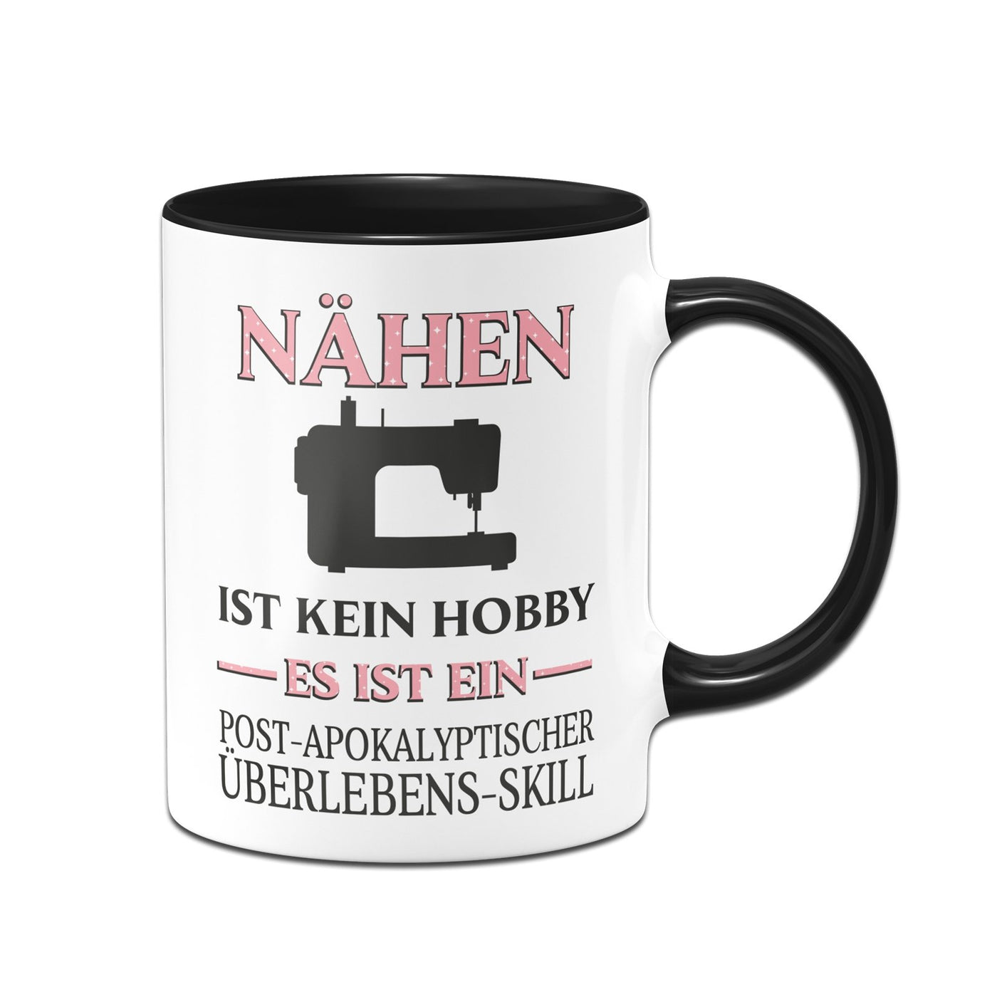 Bild: Tasse - Nähen ist kein Hobby Es ist ein Post-Apokalyptischer Überlebens Skill Geschenkidee