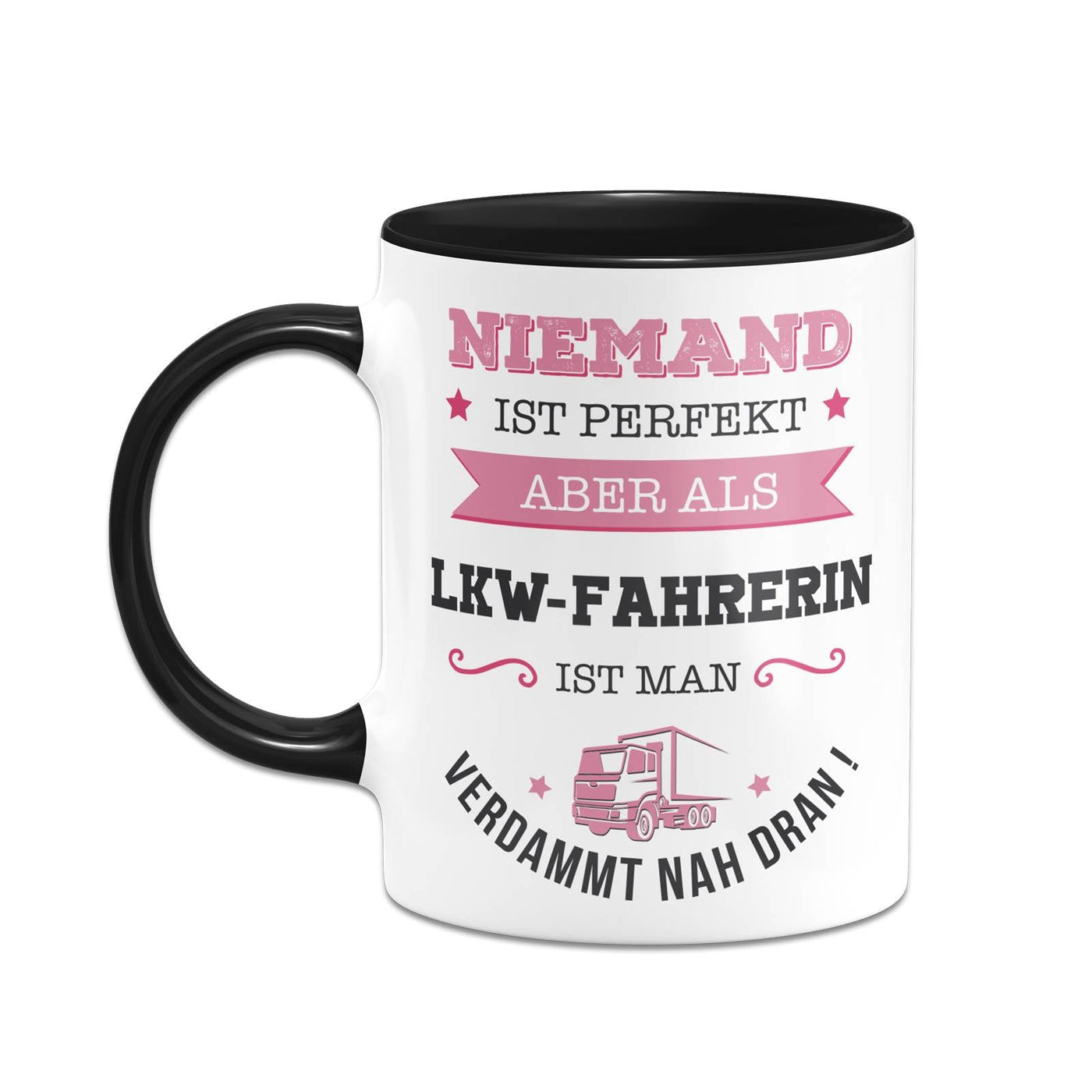 Bild: Tasse - Niemand ist perfekt aber als LKW-Fahrerin ist man verdammt nah dran! Geschenkidee