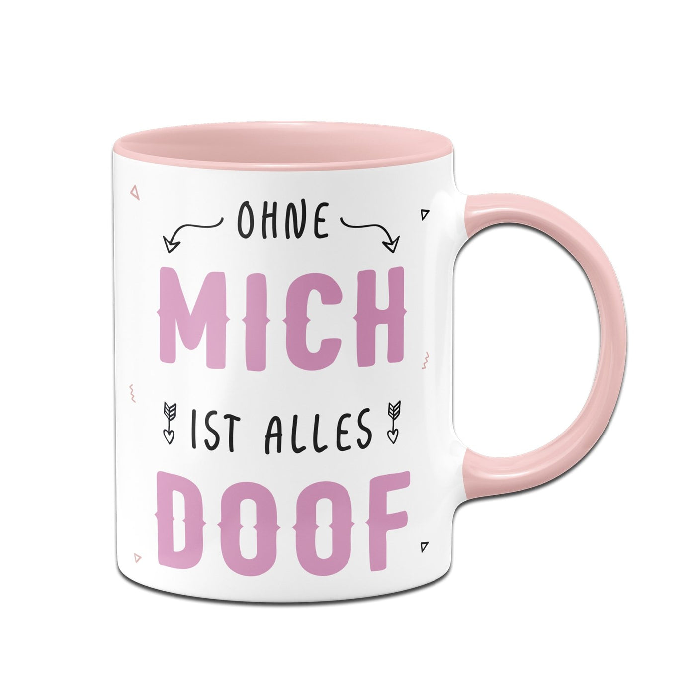 Bild: Tasse - Ohne mich ist alles doof Geschenkidee