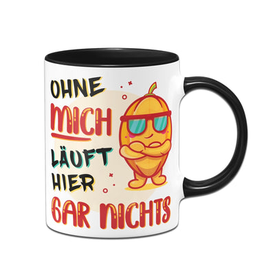 Bild: Tasse - Ohne mich läuft hier gar nichts Geschenkidee