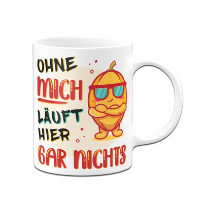 Bild: Tasse - Ohne mich läuft hier gar nichts Geschenkidee