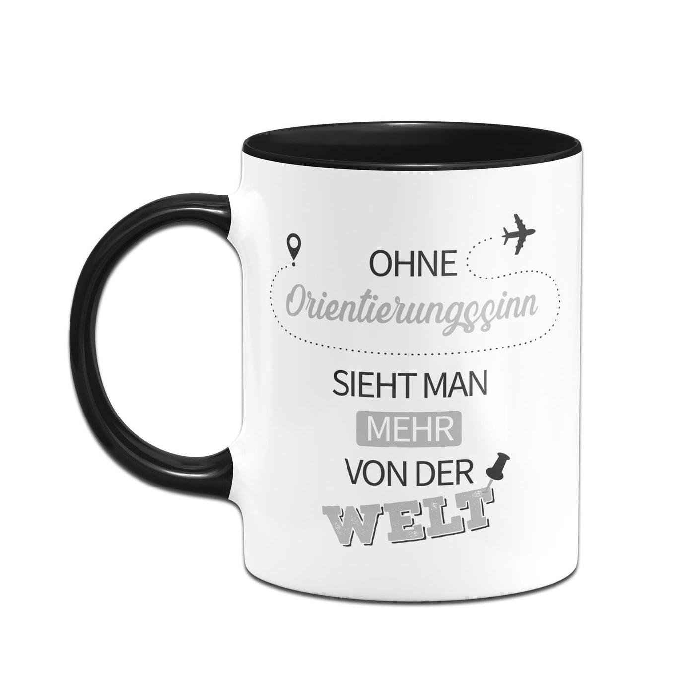 Bild: Tasse - Ohne Orientierungssinn sieht man mehr von der Welt Geschenkidee