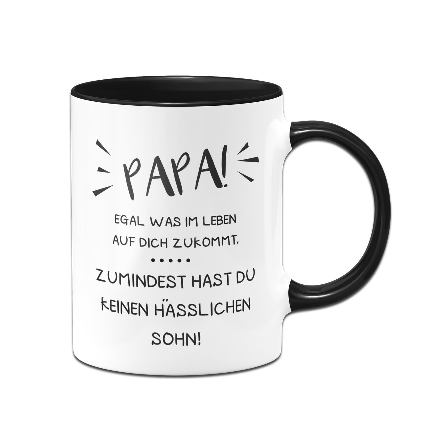 Bild: Tasse - Papa wenigstens hast Du keinen hässlichen Sohn Geschenkidee