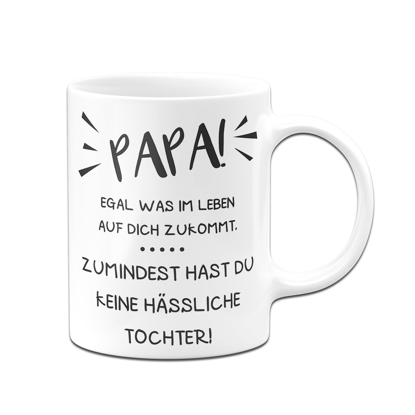 Bild: Tasse - Papa wenigstens hast Du keine hässliche Tochter Geschenkidee