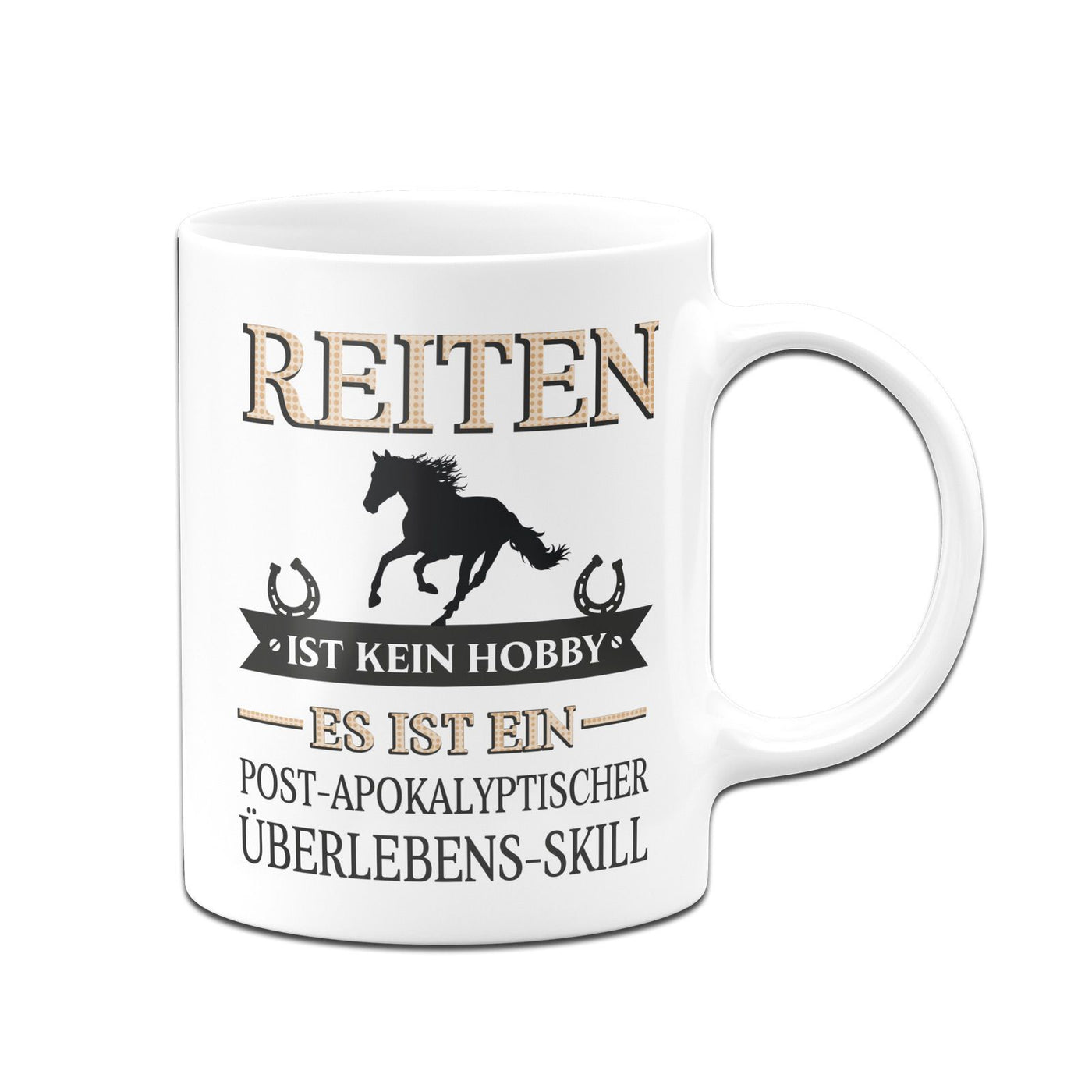 Bild: Tasse - Reiten ist kein Hobby. Es ist ein Post-Apokalyptischer Überlebens-Skill Geschenkidee