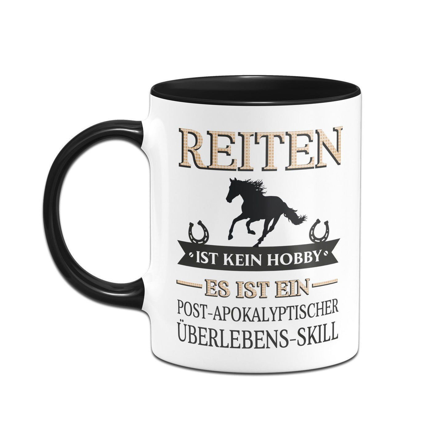 Bild: Tasse - Reiten ist kein Hobby. Es ist ein Post-Apokalyptischer Überlebens-Skill Geschenkidee