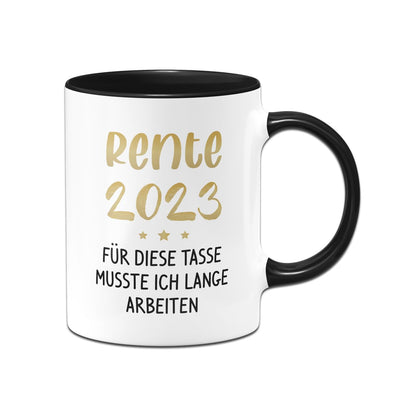 Bild: Tasse - Rente 2023 - Für diese Tasse musste ich lange arbeiten Geschenkidee