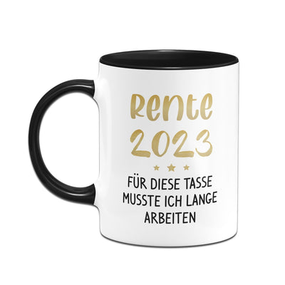 Bild: Tasse - Rente 2023 - Für diese Tasse musste ich lange arbeiten Geschenkidee