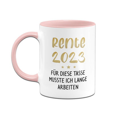 Bild: Tasse - Rente 2023 - Für diese Tasse musste ich lange arbeiten Geschenkidee