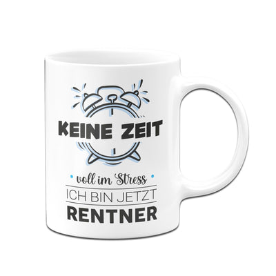 Bild: Tasse - Keine Zeit voll im Stress Ich bin jetzt Rentner Geschenkidee