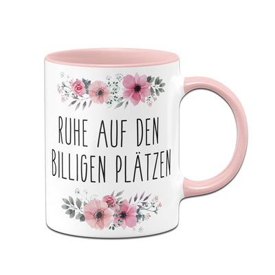 Bild: Tasse - Ruhe auf den billigen Plätzen - blumig Geschenkidee