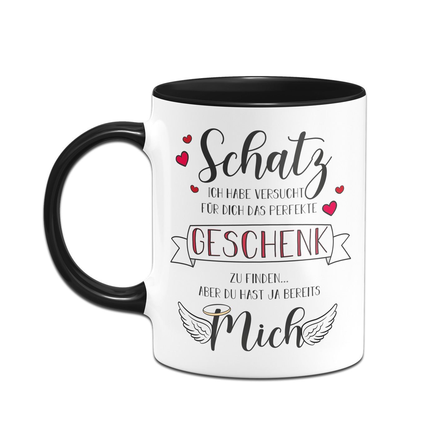 Bild: Tasse - Schatz ich habe versucht das perfekte Geschenk für Dich zu finden aber Du hast ja bereits mich Geschenkidee