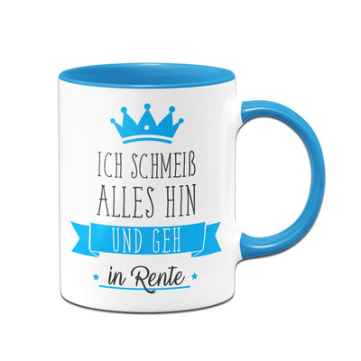 Bild: Tasse - Ich schmeiß alles hin und geh in Rente Geschenkidee