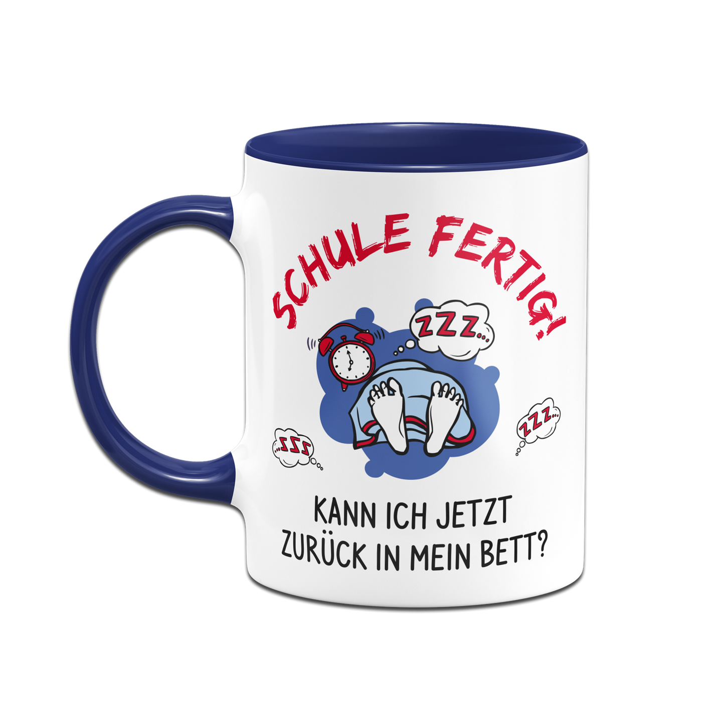 Tasse - Schule fertig! Kann ich jetzt zurück in mein Bett?