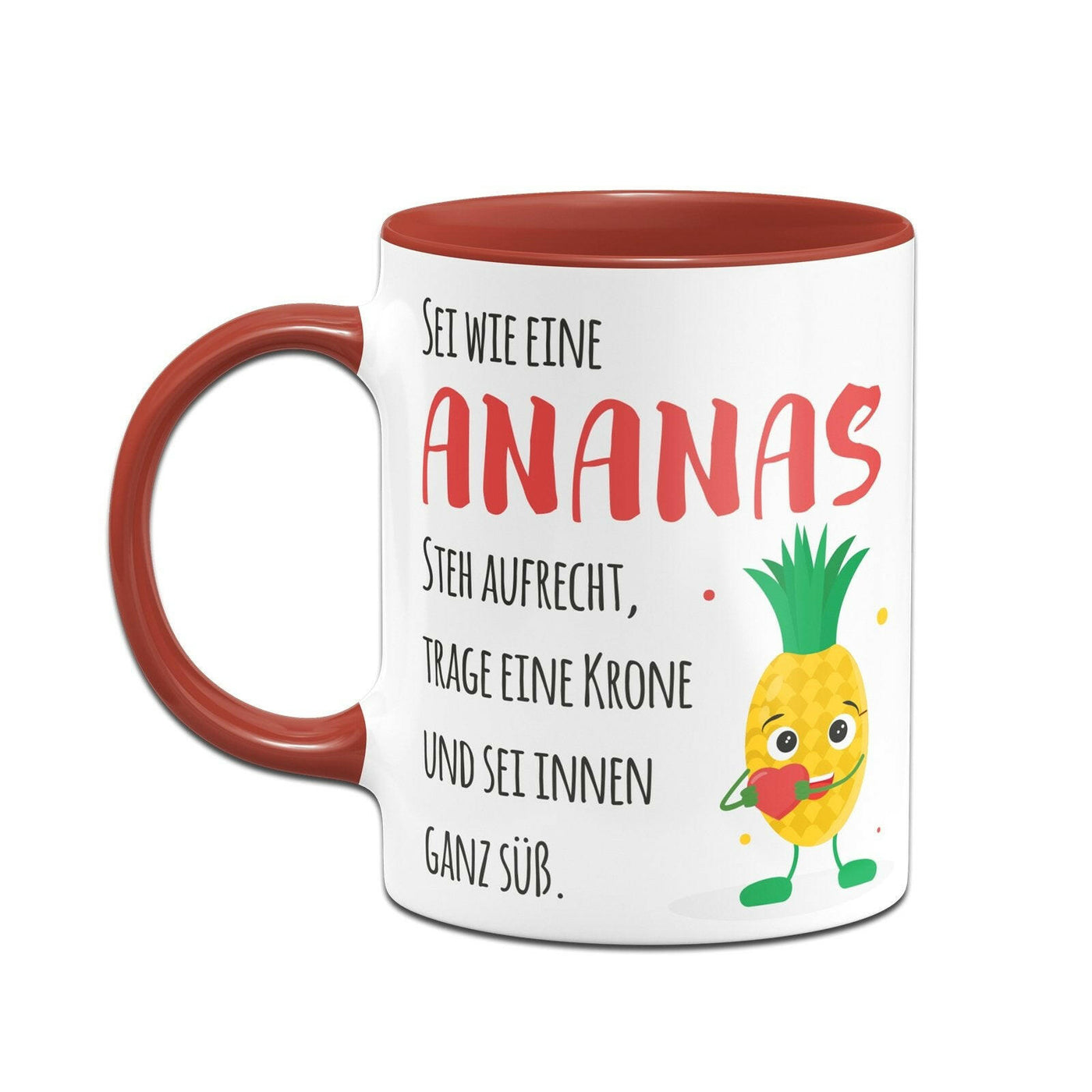 Bild: Tasse - Sei wie eine Ananas - steh aufrecht, trage eine Krone und sei innen ganz süß. V2 Geschenkidee