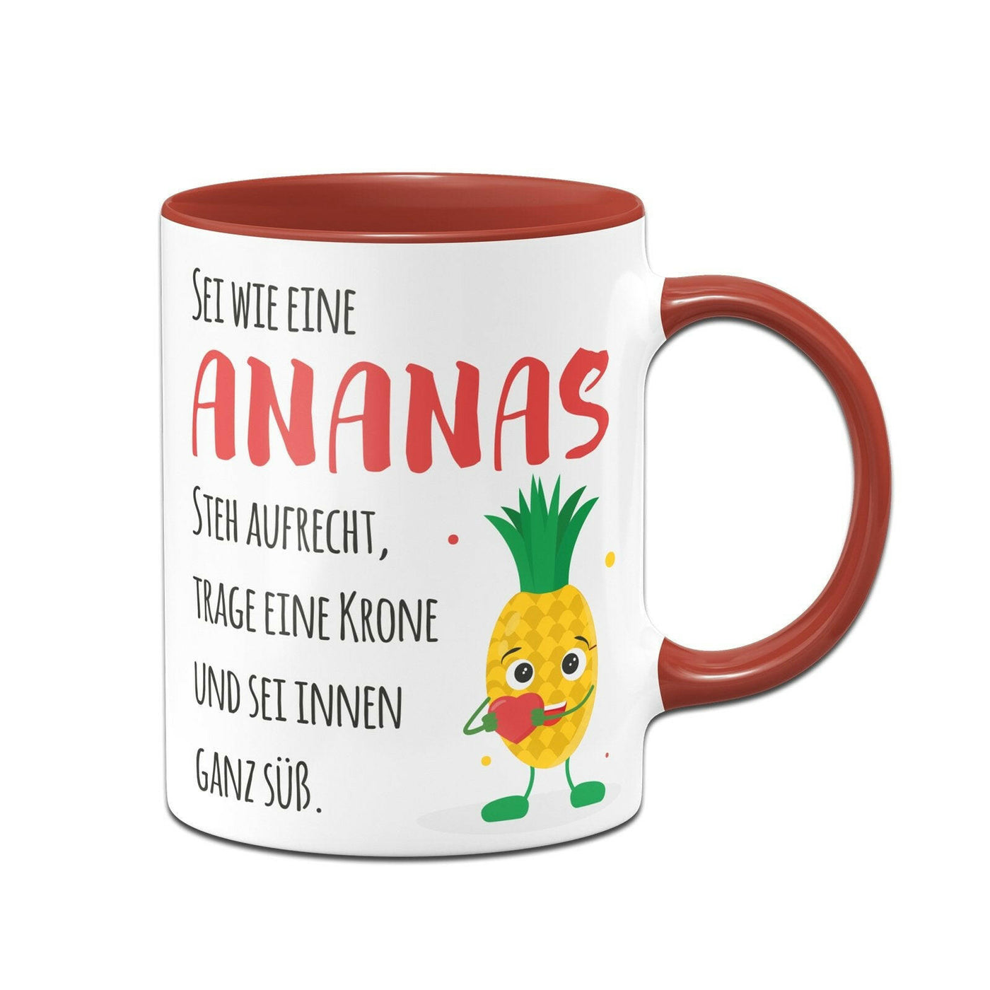 Bild: Tasse - Sei wie eine Ananas - steh aufrecht, trage eine Krone und sei innen ganz süß. V2 Geschenkidee