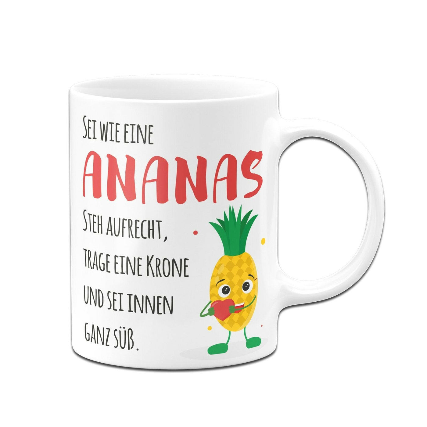 Bild: Tasse - Sei wie eine Ananas - steh aufrecht, trage eine Krone und sei innen ganz süß. V2 Geschenkidee