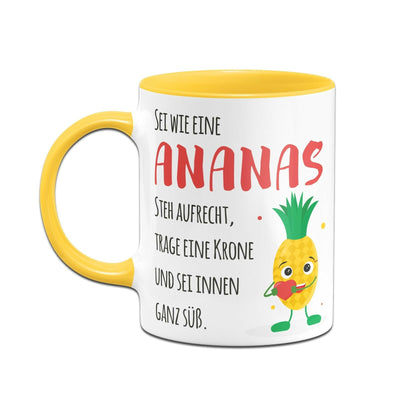 Bild: Tasse - Sei wie eine Ananas - steh aufrecht, trage eine Krone und sei innen ganz süß. V2 Geschenkidee