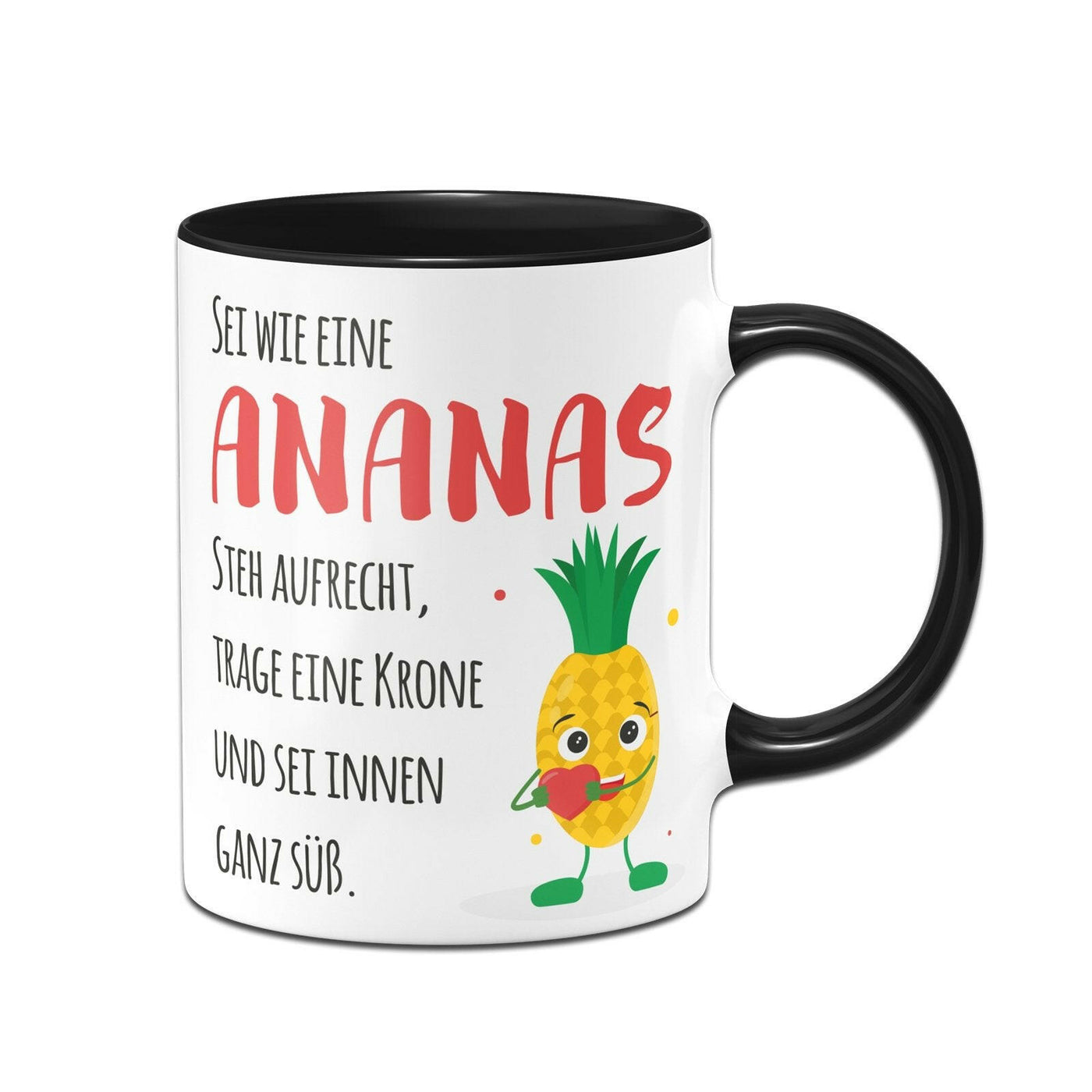 Bild: Tasse - Sei wie eine Ananas - steh aufrecht, trage eine Krone und sei innen ganz süß. V2 Geschenkidee