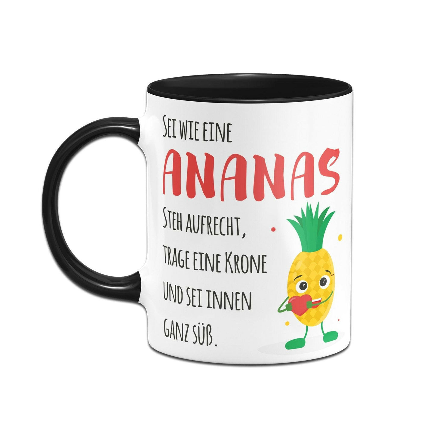 Bild: Tasse - Sei wie eine Ananas - steh aufrecht, trage eine Krone und sei innen ganz süß. V2 Geschenkidee