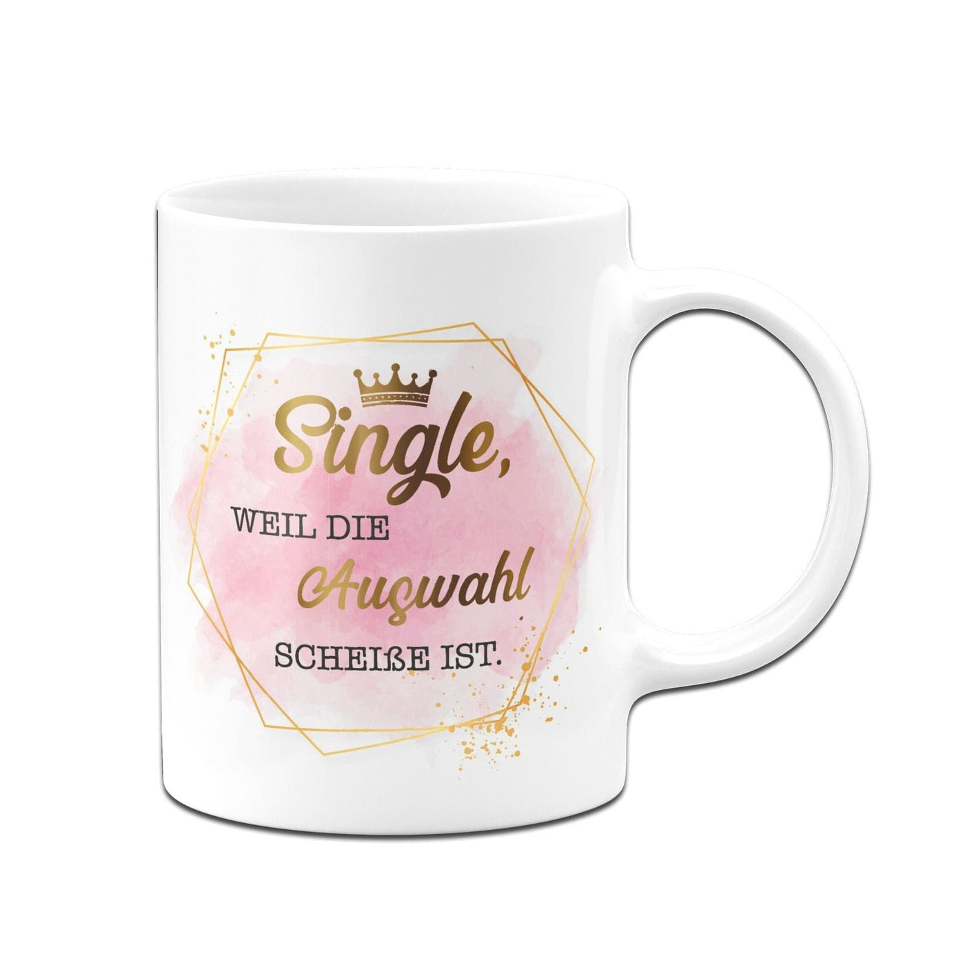 Bild: Tasse - Single, weil die Auswahl Scheiße ist. - Golddesign Geschenkidee