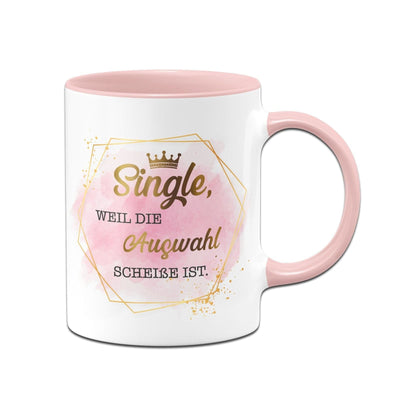 Bild: Tasse - Single, weil die Auswahl Scheiße ist. - Golddesign Geschenkidee