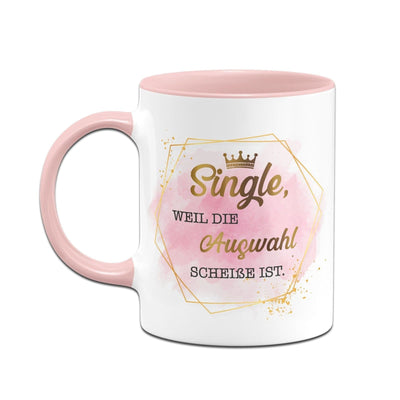 Bild: Tasse - Single, weil die Auswahl Scheiße ist. - Golddesign Geschenkidee